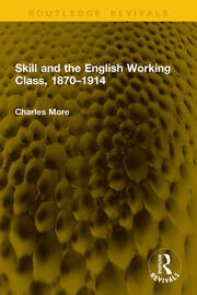 Skill and the English Working Class, 1870–1914 book cover