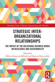 Strategic Inter-Organizational Relationships: The Impact of the Relational Business Model on Resilience and Sustainability book cover