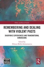 Remembering and Dealing with Violent Pasts: Diasporic Experiences and Transnational Dimensions book cover