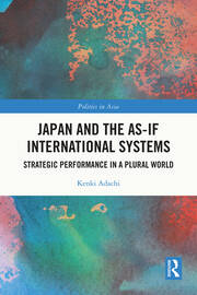 Japan and the As-If International Systems: Strategic Performance in a Plural World book cover