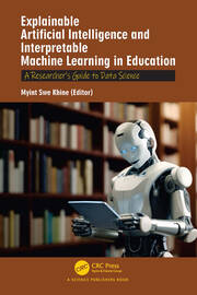 Explainable Artificial Intelligence and Interpretable Machine Learning in Education: A Researcher’s Guide to Data Science book cover