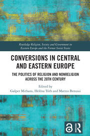 Conversions in Central and Eastern Europe: The Politics of Religion and Nonreligion across the 20th Century book cover