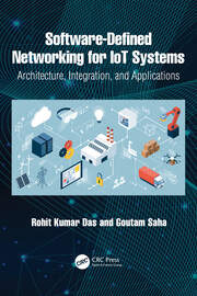 Software-Defined Networking for IoT Systems: Architecture, Integration, and Applications book cover