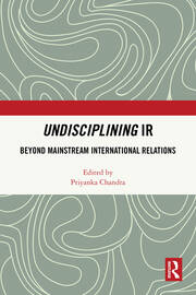Undisciplining IR: Beyond Mainstream International Relations book cover