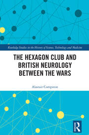 The Hexagon Club and British Neurology between the Wars book cover