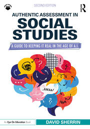 Authentic Assessment in Social Studies: A Guide to Keeping it Real in the Age of A.I. book cover