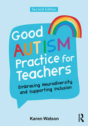 Good Autism Practice for Teachers: Embracing Neurodiversity and Supporting Inclusion book cover