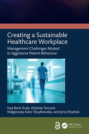 Creating a Sustainable Healthcare Workplace: Management Challenges Related to Aggressive Patient Behaviour book cover