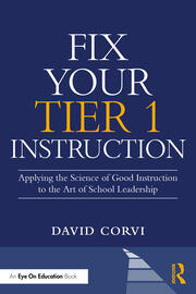 Fix Your Tier 1 Instruction: Applying the Science of Good Instruction to the Art of School Leadership book cover