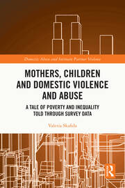 Mothers, Children and Domestic Violence and Abuse: A Tale of Poverty and Inequality Told Through Survey Data book cover