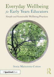 Everyday Wellbeing for Early Years Educators: Simple and Sustainable Wellbeing Practices book cover