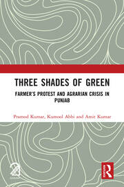 Three Shades of Green: Farmer’s Protest and Agrarian Crisis in Punjab book cover