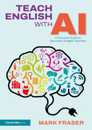 Teach English with AI: A Practical Guide for Secondary English Teachers book cover
