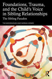 Foundations, Trauma, and the Child's Voice in Sibling Relationships: The Sibling Paradox book cover