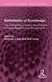 Battlefields of Knowledge: The Interlocking of Theory and Practice in Social Research and Development book cover