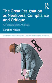 The Great Resignation as Neoliberal Compliance and Critique: A Foucauldian Analysis book cover