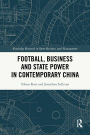 Football, Business and State Power in Contemporary China book cover