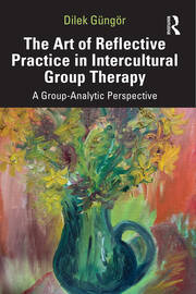 The Art of Reflective Practice in Intercultural Group Therapy: A Group-Analytic Perspective book cover