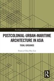 Postcolonial-Urban-Maritime Architecture in Asia: Tidal Grounds book cover