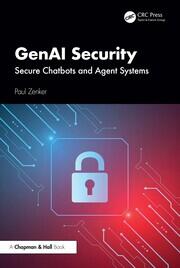 GenAI Security: Secure Chatbots and Agent Systems book cover