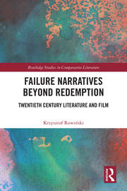 Failure Narratives Beyond Redemption: Twentieth Century Literature and Film book cover