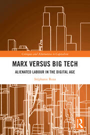 Marx versus Big Tech: Alienated Labour in the Digital Age book cover
