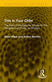 This is Your Child: The Story of the National Society for the Prevention of Cruelty to Children book cover
