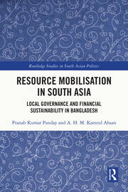 Resource Mobilisation in South Asia: Local Governance and Financial Sustainability in Bangladesh book cover
