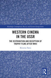 Western Cinema in the USSR: The Distribution and Reception of Trophy Films after WWII book cover