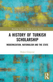 A History of Turkish Scholarship: Modernization, Nationalism and the State book cover