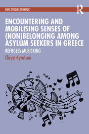 Encountering and Mobilising Senses of (Non)Belonging Among Asylum Seekers in Greece: Refugees Musicking book cover