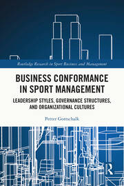 Business Conformance in Sport Management: Leadership Styles, Governance Structures, and Organizational Cultures book cover