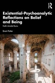 Existential-Psychoanalytic Reflections on Belief and Being: Faith Amidst Ruins book cover
