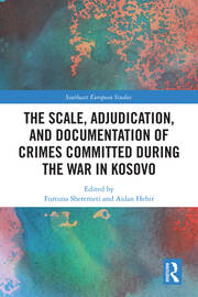 The Scale, Adjudication, and Documentation of Crimes Committed During the War in Kosovo book cover