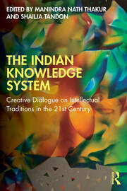 The Indian Knowledge System: Creative Dialogue on Intellectual Traditions in the 21st Century book cover