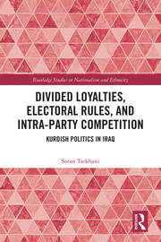 Divided Loyalties, Electoral Rules, and Intra-Party Competition: Kurdish Politics in Iraq book cover