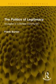 The Politics of Legitimacy: Struggles in a Belfast Community book cover