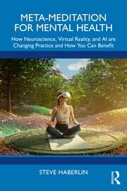 Meta-Meditation for Mental Health: How Neuroscience, Virtual Reality, and AI are Changing Practice and How You Can Benefit book cover
