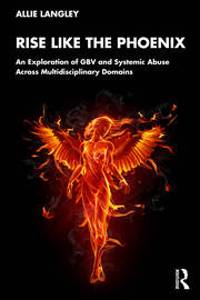 Rise Like the Phoenix: An Exploration of GBV and Systemic Abuse Across Multidisciplinary Domains book cover