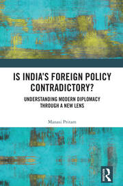 Is India's Foreign Policy Contradictory?: Understanding Modern Diplomacy through a New Lens book cover