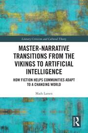 Master-Narrative Transitions from the Vikings to Artificial Intelligence: How Fiction Helps Communities Adapt to a Changing World book cover