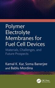 Polymer Electrolyte Membranes for Fuel Cell Devices: Materials, Challenges, and Future Prospects book cover