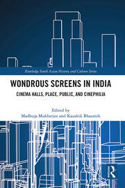 Wondrous Screens in India: Cinema Halls, Place, Public, and Cinephilia book cover