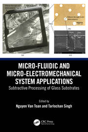 Micro-Fluidic and Micro-electromechanical System Applications: Subtractive Processing of Glass Substrates book cover