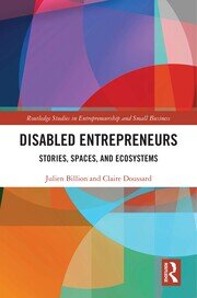 Disabled Entrepreneurs: Stories, Spaces, and Ecosystems book cover
