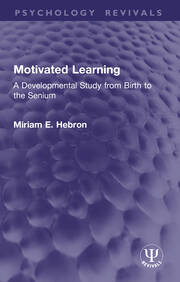 Motivated Learning: A Developmental Study from Birth to the Senium book cover