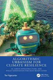 Algorithmic Urbanism for Climate Resilience: AI, Green Infrastructure, and Policy Innovation for Heat-Ready Cities book cover