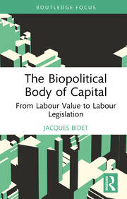 The Biopolitical Body of Capital: From Labour Value to Labour Legislation book cover