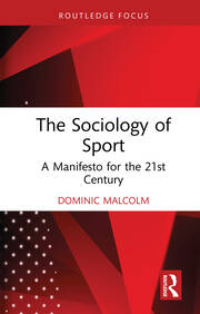 The Sociology of Sport: A Manifesto for the 21st Century book cover