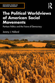 The Political Worldviews of American Social Movements: Partisan Politics and the Future of Democracy book cover